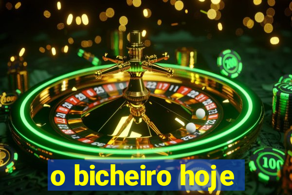 o bicheiro hoje